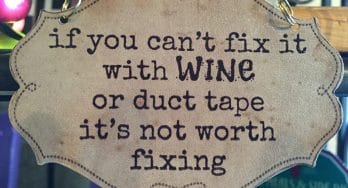 Fix it with wine or duct tape