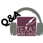 TWL031 – Texas Wine Lover’s Q&A Podcast