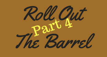 Roll Out the Barrel Part 4 title