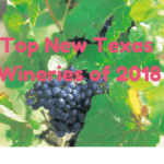 Top 9 New Texas Wineries of 2018