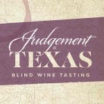 Haywire and The Ranch Showcase Texas Wine During Judgement of Texas