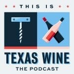 Discover Texas Wines – This is Texas Wine – Part 2