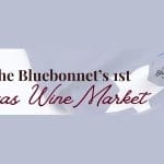 Texas Wine Market at The Bluebonnet Tasting Room – Jan 20, 2024
